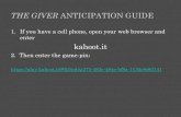 THE GIVER ANTICIPATION GUIDE kahoot.it - … GIVER ANTICIPATION GUIDE 1. If you have a cell phone, open your web browser and enter kahoot.it 2. Then enter the game-pin: https: ...