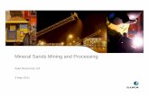 Mineral Sands Mining and Processing - Iluka  · PDF fileMineral Sands Mining and Processing Iluka Resources Ltd ... • Dewatering, mining, ... Ore Bin and. Feeder Secondary