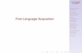 First Language Acquisition - UMass Amherstpeople.umass.edu/scable/LING201-SP13/Slides-Handouts/Lang-Acq.pdf · First Language Acquisition Supplementary ... (no language) to the second