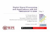 Digital Signal Processing and Applications with the …spinlab.wpi.edu/courses/dspworkshop/dspworkshop_part1_2007.pdf · Digital Signal Processing and Applications with the TMS320C6713