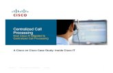Centralized Call Processing - · PDF fileBy combining centralized call processing with SRS ... we’re saving our system administrators hundreds of management / maintenance ... employee