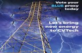 Let’s bring new energy to CVTech - s bring new energy to CVTech Vote your BLUE proxy today REGISTERED SHAREHOLDERS (YOU HOLD A PHYSICAL SHARE CERTIFICATE REGISTERED IN YOUR NAME)