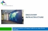Discovery Infrastructurediscoveryinfra.com/DownloadPPT/CompanyProfile.pdf- Discovery Infrastructure is committed to the goal of achieving ISO accreditation and thus maintains global