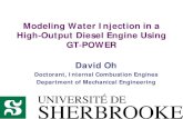 Modeling Water Injection in a High Output Diesel Engine ... · PDF fileModeling Water Injection in a High‐Output Diesel Engine Using GT‐POWER David Oh. Doctorant, Internal Combustion
