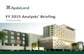 FY 2015 Analysts’ Briefing - Ayala Land Investor Relations · PDF fileFY 2015 Analysts’ Briefing 19 February 2016. Outline 2 1. FY 2015 Results • Financial Statements • Margins