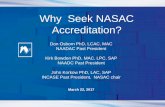 Why Seek NASAC Accreditation? - NAADAC Seek NASAC Accreditation? Don Osborn PhD, LCAC, MAC NAADAC Past President Kirk Bowden PhD, MAC, LPC, SAP NAADC …