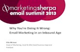 Why You’re Doing It Wrong -  · PDF fileEmail Marketing in an Inbound Age ... The New Marketing Playbook SEO Social Media Blogging Email Marketing ... •Lifecycle stage