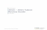 2014 – 2015 Talent Review Guide - Care New England ...carenewengland.org/careAwards/assets/upload/attachments/2014 Tale… · 2014 – 2015 Talent ... Talent review is a core component