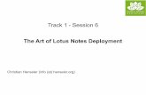Track 1 - Session 6 - AdminCamp 2017FILE/T1S6-The_Art_of_Notes_Deployment.pdf · Track 1 - Session 6 The Art of Lotus Notes Deployment Christian Henseler (info (at) henseler.org)