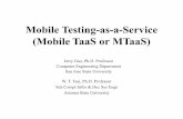 Mobile Testing-as-a-Service (Mobile TaaS or MTaaS)2013.icse-conferences.org/documents/publicity/AST-WS-Gao-Tsai...Mobile Testing-as-a-Service (Mobile TaaS or MTaaS) ... “Mobile Testing