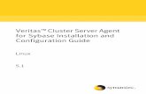 Veritas ClusterServerAgent for Sybase Installation and ... · PDF fileSybase Sybase Adaptive Server Enterprise (ASE) 12.5.x and 15.x Veritas Cluster Server VCS 5.1 on Linux The agent