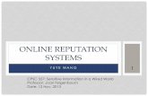 ONLINE REPUTATION SYSTEMS - Zoo | Yale Universityzoo.cs.yale.edu/classes/cs457/fall13/YuyeWang.pdfONLINE REPUTATION SYSTEMS CPSC 557: Sensitive Information in a Wired World ... Securing