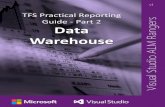 TFS Practical Reporting Guide - Part 2: Data Warehouse Practical... · TFS Practical Reporting Guide - Part 2: ... One of the key value propositions for Team Foundation Server has