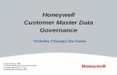 Honeywell Customer Master Data Governance Labor Costs / Low Return ... • Integration of multiple versions of SAP ... • Enterprise Customer Master Data Governance Council