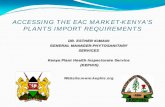 ACCESSING THE EAC MARKET-KENYA’S PLANTS … THE EAC MARKET-KENYA’S PLANTS IMPORT REQUIREMENTS DR. ESTHER KIMANI GENERAL MANAGER-PHYTOSANITARY . SERVICES. Kenya Plant Health Inspectorate