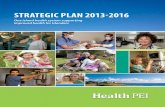 STRATEGIC PLAN 2013- · PDF filefrom how services are delivered from a reliance ... mission, vision, values, ... Health PEI Strategic Plan 2013-2016 Annual Organizational