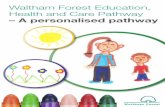 Waltham Forest Education, Health and Care Pathway – A ... · PDF fileWaltham Forest has developed a pathway with ... family will be asked to make ... The family or young person (if