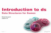 Data Structures for Games - Michael Baczynskilab.polygonal.de/wp-content/assets/120111/introduction... ·  · 2012-01-11Data Structures for Games Michael Baczynski ... Created for