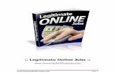 Legitimate Online Jobs - PLR Productsdownloadplrproducts.com/free/pdfs/LegitimateOnlineJobs.pdf · As you look through the various websites that promote online ... It will also push