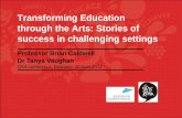 Transforming Education through the Arts: Stories of ... Education through the Arts: Stories of ... Professor Brian Caldwell . Dr Tanya Vaughan . QSA conference, Brisbane, 26 April