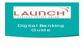 Digital Banking Guide - Launch Federal Credit Union · PDF file1. Login to Digital Banking by entering your current User ID and Password into the Digital Banking login box. 2. Enter