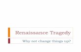 Renaissance Tragedy - PBworksmrscheathamclass.pbworks.com/.../46385924/Renaissance_Tragedy.pdf · Classic Tragedy with a Twist Like many writers of the Renaissance, Shakespeare found