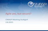 Agile yes, but secure? - OWASP · PDF fileAgile yes, but secure? OWASP Meeting Stuttgart ... Manifesto for Agile Software Development ... Responding to change over following a plan