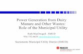 Power Generation from Dairy Manure and Other Wastes: · PDF file916-732-6625 rmacdou@smud.org Sacramento Municipal Utility District (SMUD) ... – UC Davis and RCM Digesters will develop
