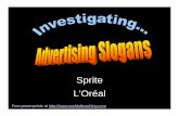 Sprite L'Oréal - Denton  · PDF fileFree powerpoints at  . SPRITE SPRITE. SLOGAN p: You drink Sprite q: You obey your thirst. ... • If you don’t drink Sprite, then you