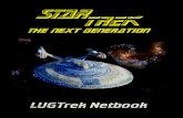 LUGTrek Netbook V1 - Mad Irishman Productions … NETBOOK The LUGTrek Netbook This booklet is a compilation of rules additions and modi-fications for the Star Trek: The Next Generation
