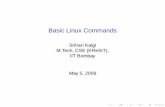 Basic Linux Commands -  · PDF fileBasic Linux Commands Srihari Kalgi M.Tech, CSE (KReSIT), IIT Bombay May 5, 2009