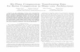 Bit-Plane Compression: Transforming Data for Better ... Compression: Transforming Data for Better Compression in Many-core Architectures ... (BPC), with an average ... matching efﬁcient