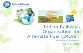Indian Railways Organisation for Alternate Fuel …iced.cag.gov.in/wp-content/uploads/2016-17/NTP 03/RKM.pdfIndian Railways Organisation for Alternate Fuel (IROAF) Ministry of Railways