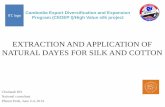 EXTRACTION AND APPLICATION OF NATURAL … AND APPLICATION OF NATURAL DAYES FOR SILK AND COTTON Cambodia Export Diversification and Expansion Program (CEDEP I)/High Value silk project