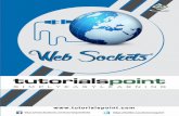 About the Tutorial - tutorialspoint.com the Tutorial Web sockets are ... full duplex protocols that allow data to flow in both directions between client ... GET ws://websocket.example.com