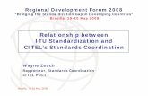 Relationship between ITU Standardization and CITEL’s ... fileRelationship between ITU Standardization and CITEL’s Standards Coordination Wayne Zeuch Rapporteur, Standards Coordination