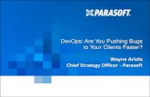 DevOps: Are You Pushing Bugs to Your Clients Faster?uploads.pnsqc.org/2015/slides/t-007_Ariola_slides.pdf · DevOps: Are You Pushing Bugs to Your Clients Faster? Wayne Ariola Chief