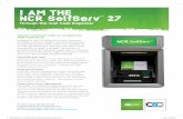 I AM THE NCR SelfServ™ 27 - · PDF fileI AM THE NCR SelfServ™ 27 Through-the-wall Cash Dispenser Attract customers with an exceptional ATM experience Designed to catch the attention