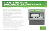 I AM THE NCR SelfServ 34 DRIVE-UP - inet.m · PDF fileI AM THE NCR . SelfServ 34 DRIVE-UP. Through-the-wall full-function ATM. For more information, visit , or email financial@ncr.com.