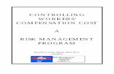 CONTROLLING WORKERSâ€™ COMPENSATION COST A Workersâ€™ Compensation Cost a Risk Management Program ... An effective program increases profits by preventing workers ... controlling