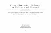 Your Christian School: A Culture of Grace? - · PDF fileYour Christian School: A Culture of Grace? will allow you to examine your ... personal problems. 7 ... Which character trait