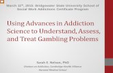 Using Advances in Addiction Science to Understand, Assess ... · PDF fileUsing Advances in Addiction Science to Understand, Assess, ... cocaine addiction viewing cocaine cues. ...