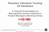 Random Vibration Testing Of Hardware - Space Flight ... Vibratio… · Random Vibration Testing of Hardware Tutorial ... performance of flight hardware relative to expected environment,