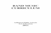 BAND MUSIC CURRICULUM - Arlington Public Schools · PDF fileHigh School Concert Band/Grades 9-10/Years 6-7.....51 High School Symphonic Band/Grades ... The Band Music Curriculum was