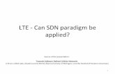 applied? LTE - Can SDN paradigm be - WebHome < Userstwiki.di.uniroma1.it/pub/Wireless/WebHome/LTE_SDN.pdf · LTE - Can SDN paradigm be ... radio resource allocation User Equipment