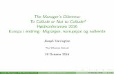 The Manager™s Dilemma: To Collude or Not to Collude ...assets.wharton.upenn.edu/~harrij/pdf/Harrington_NHH Forum_10.16...Europa i endring: Migrasjon, korrupsjon og nullrente Joseph