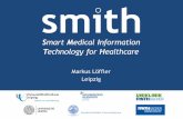 Markus Löffler Leipzig - medizininformatik- · PDF file• SMITH App as user interface ... ASIC Study design (sequential stepped wedge designs) SMITH ... taken from the three sites