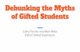 Debunking the Myths ESCLC Gifted Supervisors of Gifted ... · PDF fileCue the video! What were your “take-aways”? Were any comments surprising to you? Can you think of any immediate