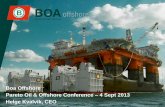 Boa Offshore Pareto Oil Offshore Conference 4 Offshore Pareto Oil Offshore Conference – 4 Sept 2013 Helge Kvalvik, CEO . This presentation is made by Boa Offshore (or the ”Company”).