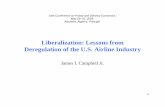 Liberalization: Lessons from Deregulation of the U.S ... Liberalization: Lessons from Deregulation of the U.S. Airline Industry James I. Campbell Jr. 16th Conference on Postal and